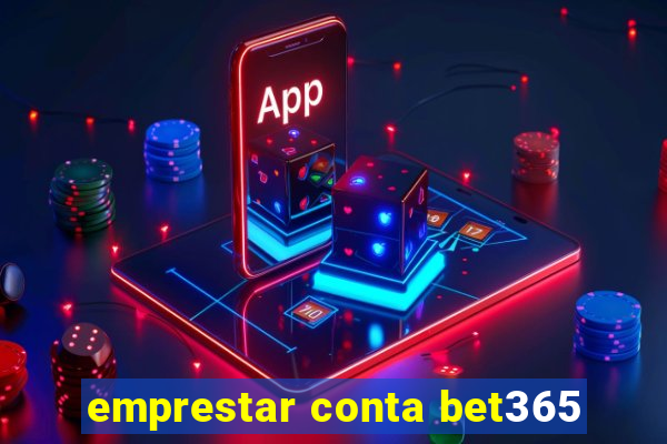 emprestar conta bet365